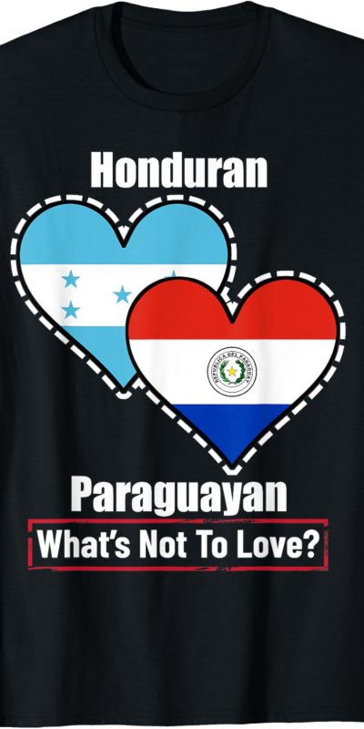 Honduran Paraguayan Heart Flags What's Not To Love T-Shirt